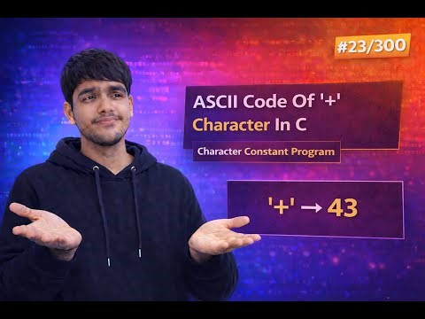 ASCII Code Of '+' Character In C | Character Constant Program | C Language Problems #23/300
