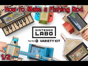 Nintendo Labo: Variety Kit - How to Make a Fishing Rod (1/2)