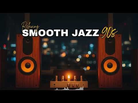 🎷 Best 90s Smooth Jazz Collection – Relaxing Grooves for Work, Study & Chill