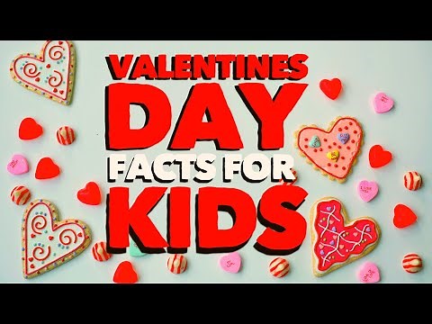 Valentine's Day Facts For Kids | Valentine's Day Information for Kids