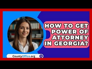 How To Get Power Of Attorney In Georgia? - CountyOffice.org