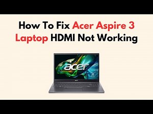 How To Fix Acer Aspire 3 Laptop HDMI Not Working