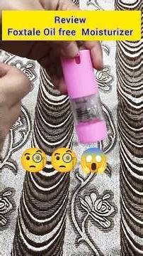Honest Review of Foxtale Oil Free Moisturizer 🧐🧐😱