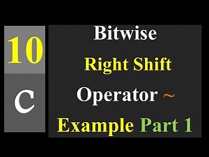 Bitwise Right Shift Operator ~ Example Part 1