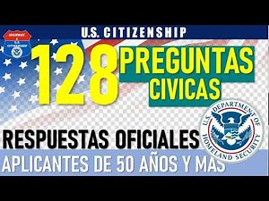 128 PREGUNTAS CIVICAS | RESPUESTAS OFICIALES | PARA APLICANTES DE 50 AÑOS Y MAS | CIUDADANIA