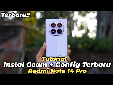 TUTORIAL CARA PASANG GCAM BSG 8.1 CONFIG TERBARU UNTUK REDMI NOTE 14 PRO - GCAM REDMI NOTE 14 PRO