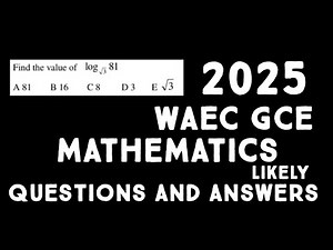 2025 WAEC GCE Mathematics Questions and Answers | WAEC GCE Maths Past Questions PDF & Solutions