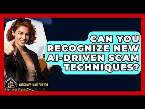 Can You Recognize New AI-driven Scam Techniques? - Consumer Laws For You