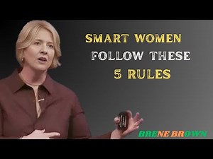 Smart Women Follow These 5 Rules | Life-Changing Advice by Brené Brown