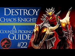 How to counter Chaos Knight - Dota 2 Counter Picking Guides #22