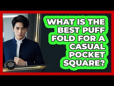 What Is The Best Puff Fold For A Casual Pocket Square? - The Sharp Dressed Gent