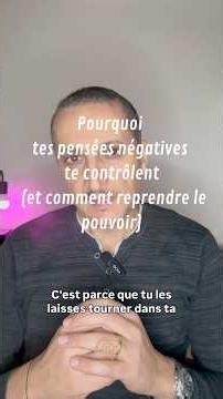 Comment arrêter les pensées négatives (reprendre le contrôle mental)