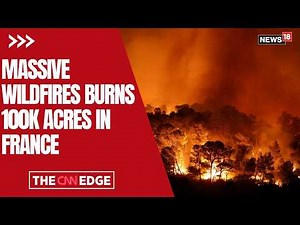 France Wildfire | 250,000 Evacuated as France & Spain Battle Massive Blazes | Europe Wildfires |N18G