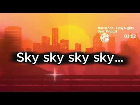 MaxBandz - Tipsy Nights (feat. Drippz) (Lyrics)