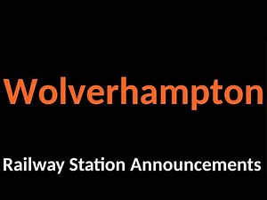 Wolverhampton Railway Station Announcements