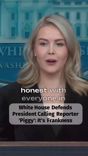 Trump Called a Reporter “Piggy”—White House Says His Frankness Is Why Americans Re-Elected Him