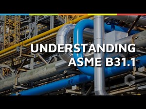 Understanding ASME B31.1 - Key Insights for Pipe Support Inspections and Flow Accelerated Corrosion