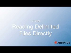 Arbutus Reading Delimited Files Directly