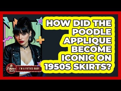 How Did The Poodle Applique Become Iconic On 1950s Skirts? - Im a 50s Baby