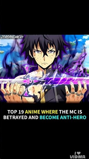 TOP 19 ANIME WHERE THE MC IS BETRAYED AND BECOME ANTI-HERO #animeshorts#animerecommendations#isekai