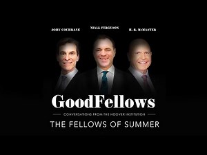 The Fellows of Summer | GoodFellows: Conversations From The Hoover Institution