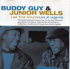 Buddy Guy & Junior Wells - Last Time Around - Live At Legends