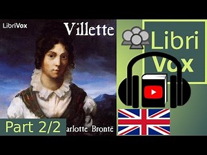 Villette by Charlotte BRONTË read by Various Part 2/2 | Full Audio Book