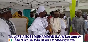 Title IFE ANOBI MUHAMMAD S.A.W Lecture @ 🇨🇮 Côte d'ivoire Long life Shaykh Long life Al-Amaani Aribidesi Al-Amaani In Shaa Allah | Aribidesi Al-Amaani Omo Baba OON