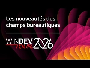 WINDEV TOUR 2026: Practical new features for office automation fields