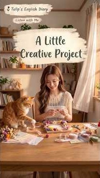 A Little Creative Project 🌸🎨 | Listen with Me | Easy English Listening Practice 🌷