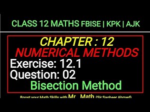 LEC 178 |CHAP 12|EX 12.1|Q2|BISECTION METHOD | CLASS 12 MATH|FBISE|KPK|AJK