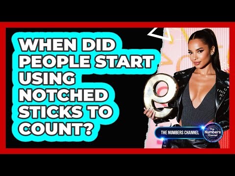 When Did People Start Using Notched Sticks To Count?