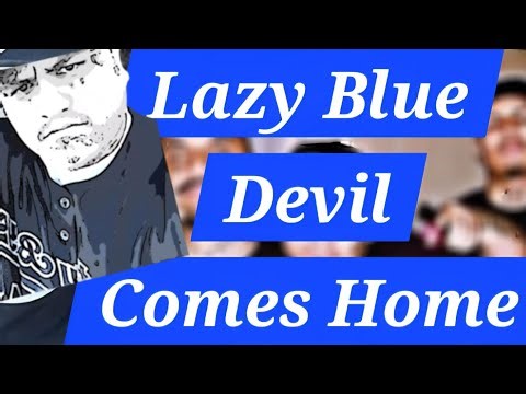 Welcome Home LAZY BLUE DEVIL 🍾