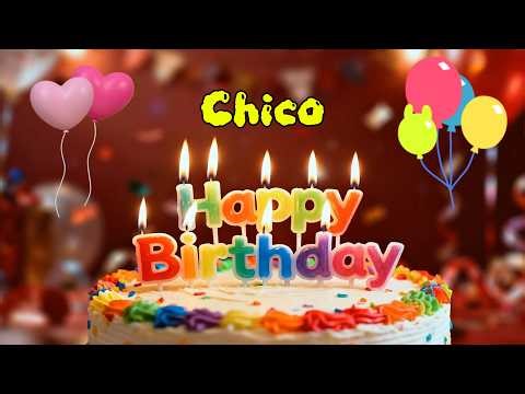 Happy Birthday 🎉 Chico 🎈 Happy Birthday To You Song, Best Happy Birthday Wish Song