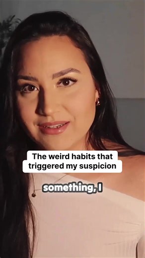 The Weird habits that triggered my suspicion #habits #triggered #suspicion