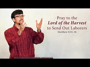 Pray to the Lord of the Harvest to Send Out Laborers - James Jennings