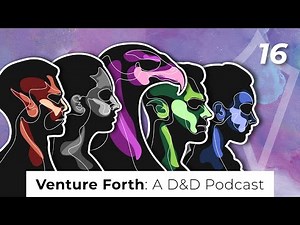Contracts | Episode 16 | Venture Forth: A D&D Podcast | Dungeons and Dragons