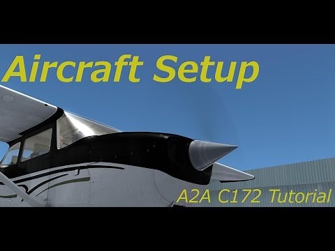 A2A Cessna 172 Tutorial. Video 1, Aircraft Set up
