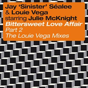 Jay 'Sinister' Séalee & Louie Vega Starring Julie McKnight - Bittersweet Love Affair (Part 2 - The Louie Vega Mixes)