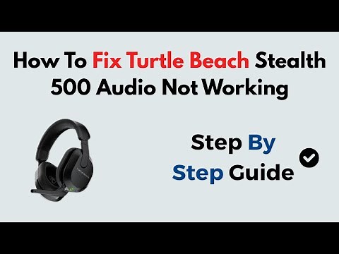 Fix Turtle Beach Stealth 500 Audio Not Working – No Sound, Pairing & Reset Troubleshooting Guide