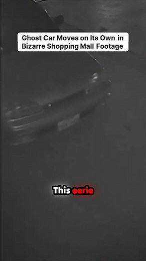 Ghost Car Moves on Its Own in Bizarre Shopping Mall Footage #ghost #CaughtonCamera #GhostCar