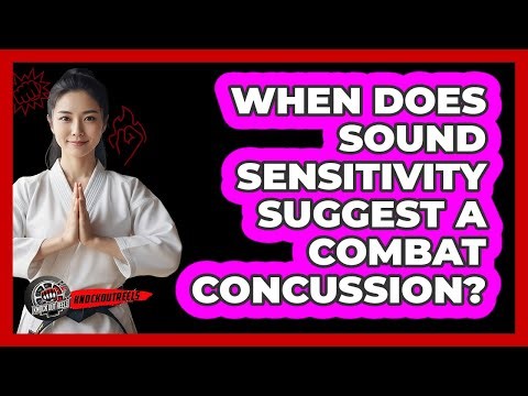 When Does Sound Sensitivity Suggest a Combat Concussion?