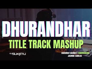 DHURANDHAR (Jogi) – DJ Suketu Mashup