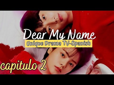 Dear my name| Episodio 2| Sub español