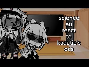 science au react to kaaatie's ocs/og idea/read desc/fundamental paper education/fpe