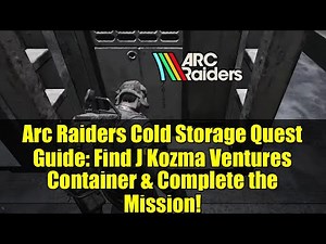 Arc Raiders Cold Storage Quest Guide: Find J Kozma Ventures Container & Complete the Mission!