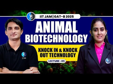 Gene Knockin and Knockout IIT JAM Biotechnology / GAT B 2025 | Animal Biotechnology | L5 | IFAS