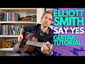 Say Yes by Elliott Smith Guitar Tutorial - Guitar Lessons with Stuart!