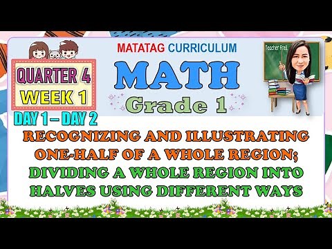 MATH 1 QUARTER 4 WEEK 1 DAY 1-2 | RECOGNIZING AND ILLUSTRATING ONE-HALF OF A WHOLE REGION | MATATAG