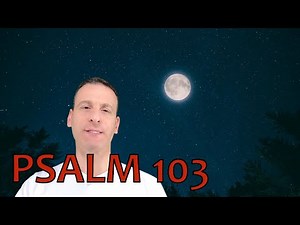 Psalm Chapter 103 Summary and What God Wants From Us